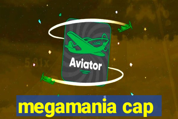 megamania cap