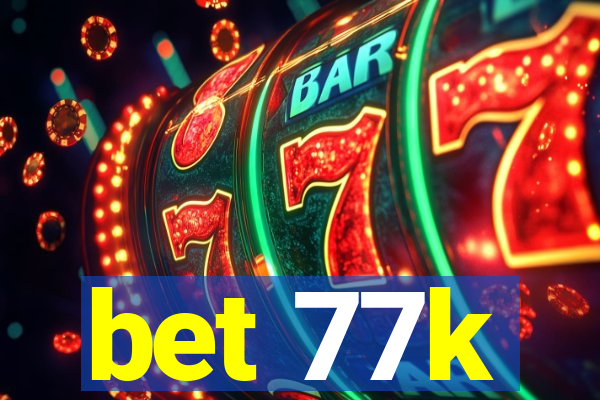 bet 77k