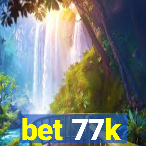 bet 77k