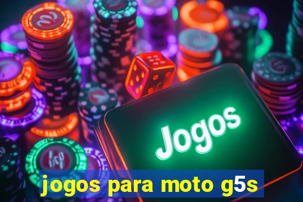 jogos para moto g5s