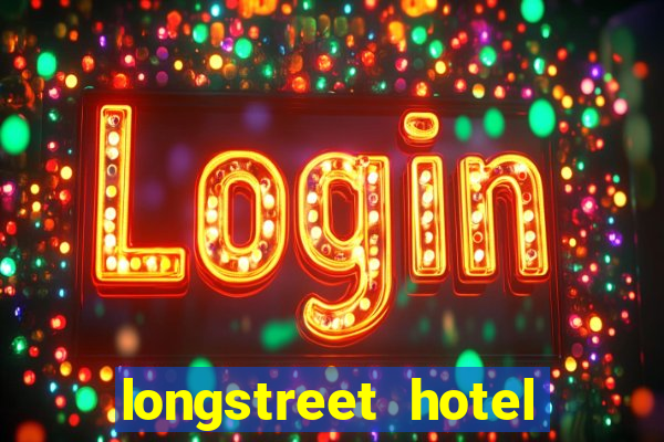 longstreet hotel and casino