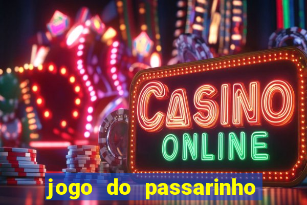 jogo do passarinho que ganha dinheiro