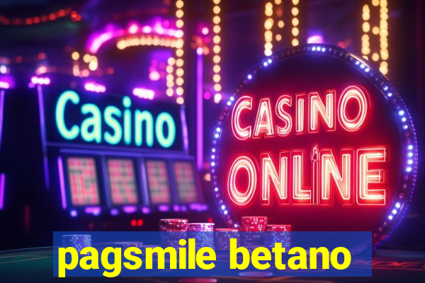 pagsmile betano