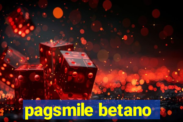 pagsmile betano