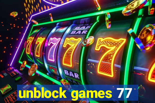 unblock games 77