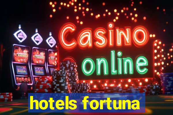 hotels fortuna