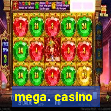 mega. casino