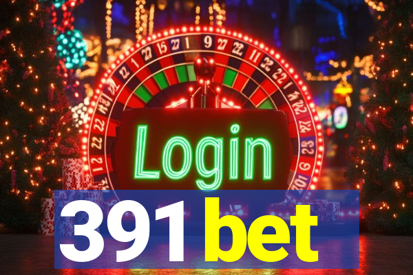 391 bet