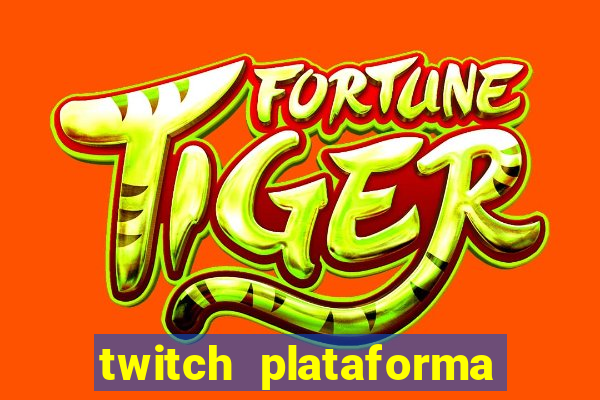 twitch plataforma de jogos