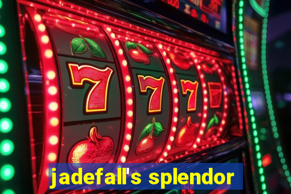 jadefall's splendor