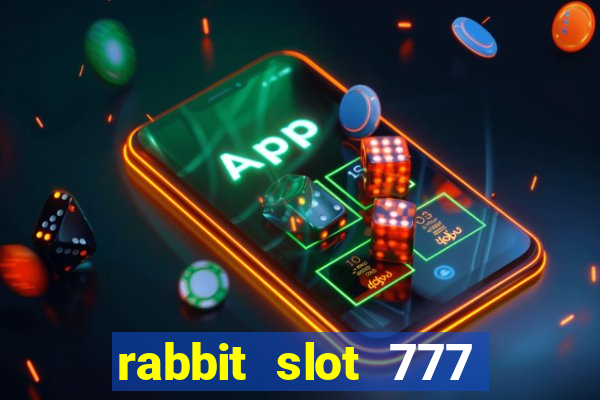 rabbit slot 777 login register