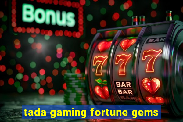 tada gaming fortune gems