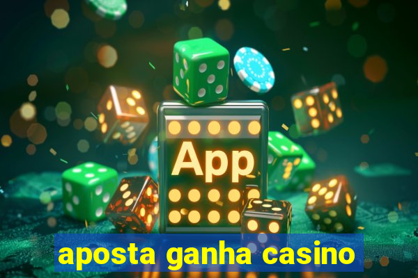 aposta ganha casino