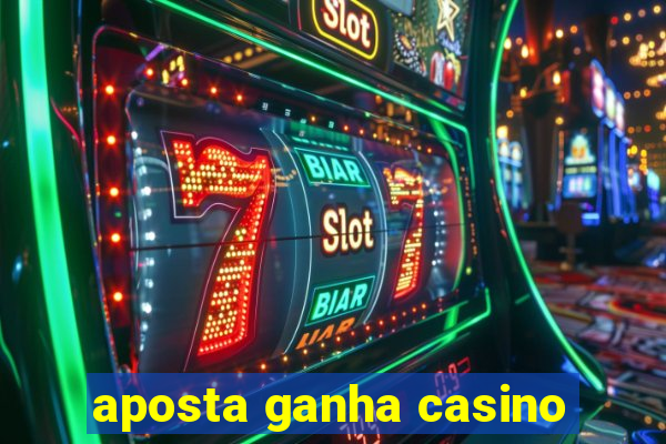 aposta ganha casino