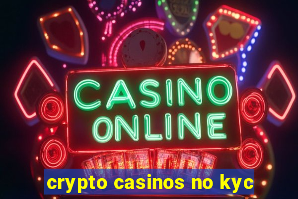 crypto casinos no kyc