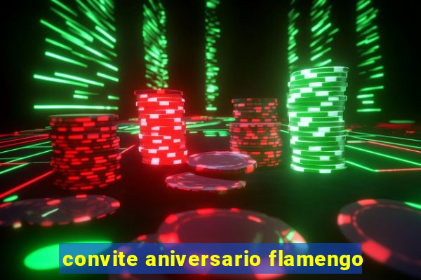 convite aniversario flamengo