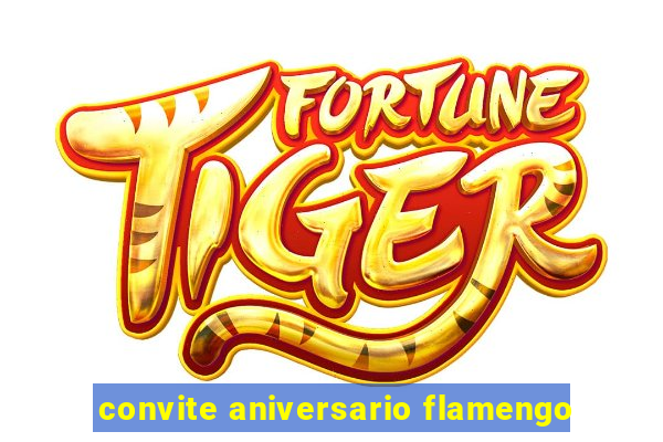 convite aniversario flamengo