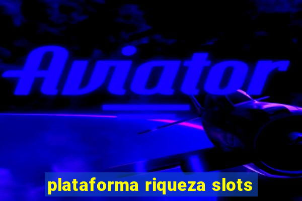 plataforma riqueza slots