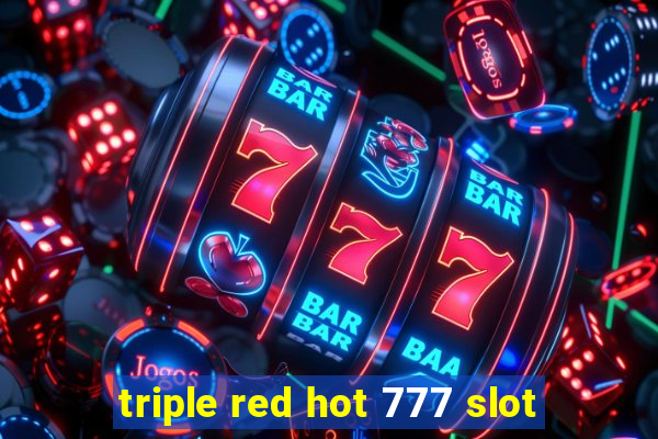 triple red hot 777 slot