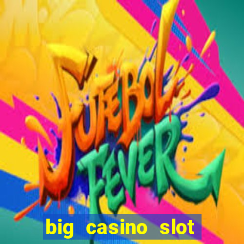 big casino slot machine wins