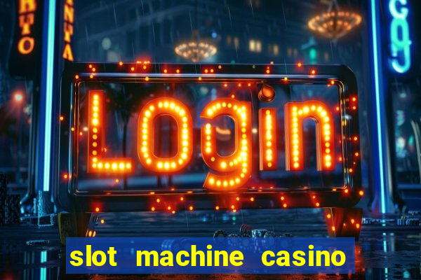 slot machine casino near me