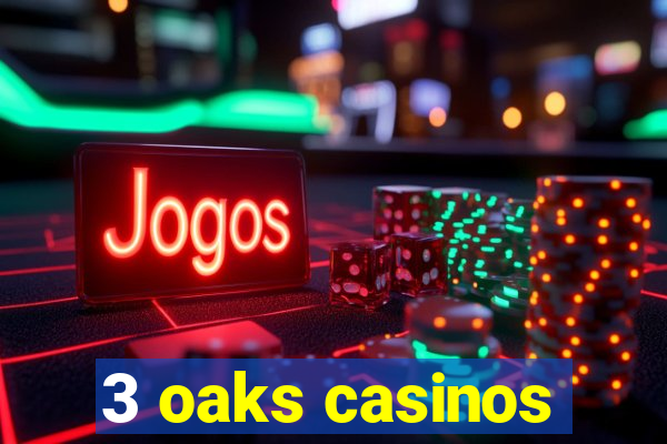 3 oaks casinos