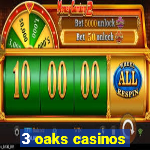 3 oaks casinos