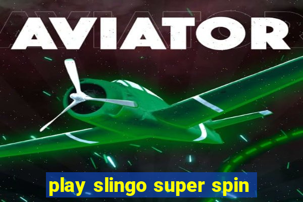 play slingo super spin