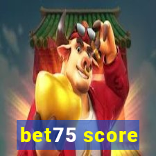 bet75 score