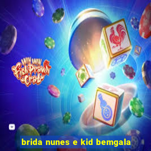 brida nunes e kid bemgala