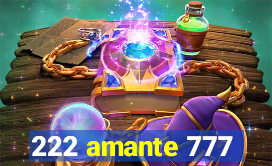 222 amante 777