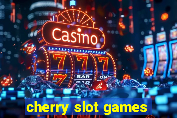 cherry slot games