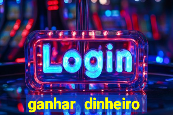 ganhar dinheiro jogando game