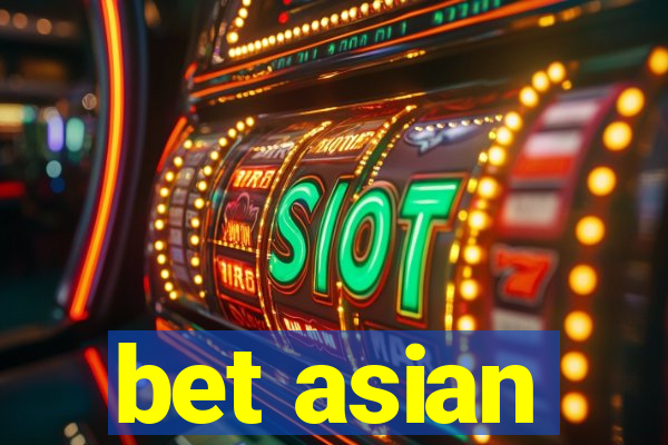 bet asian