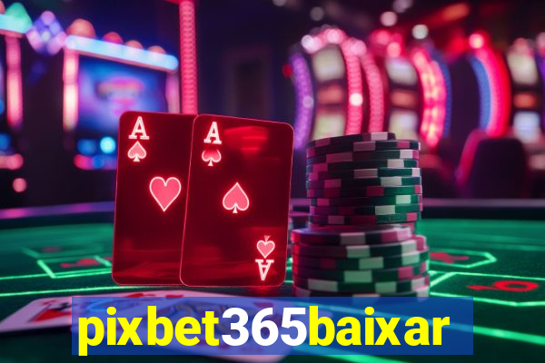 pixbet365baixar