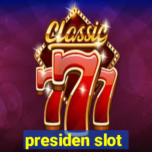 presiden slot