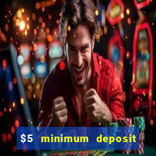 $5 minimum deposit casino 2018