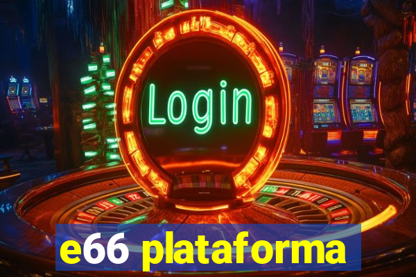 e66 plataforma