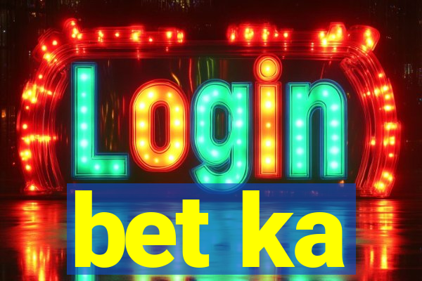 bet ka