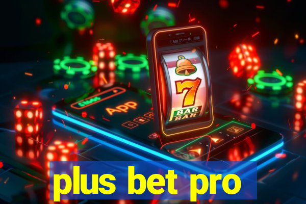 plus bet pro