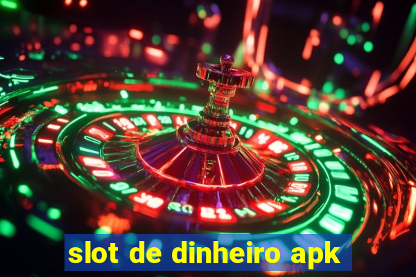 slot de dinheiro apk