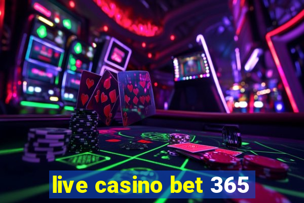 live casino bet 365