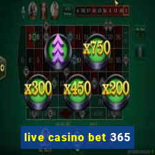 live casino bet 365