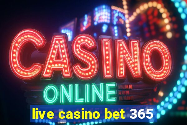 live casino bet 365