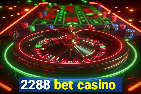 2288 bet casino