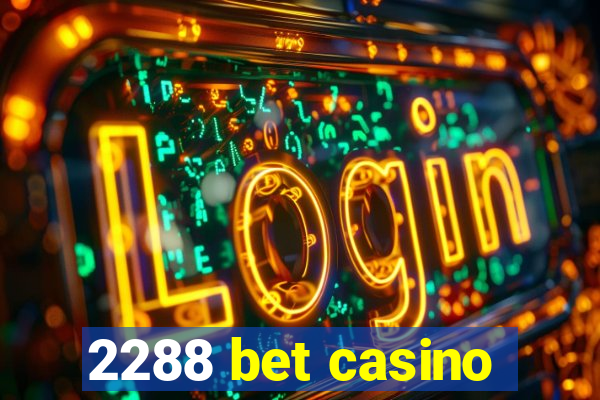 2288 bet casino