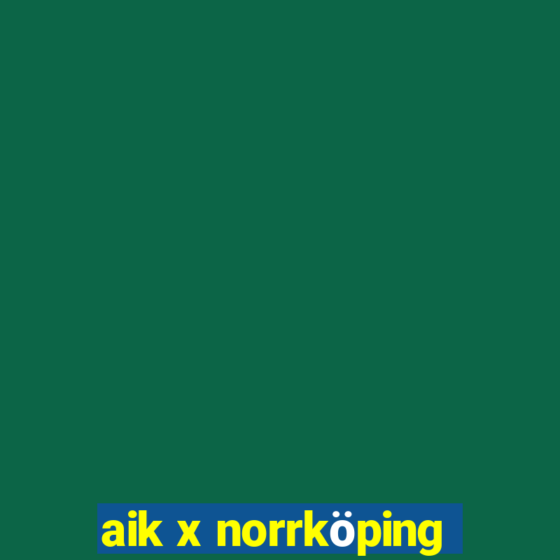 aik x norrköping