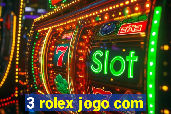 3 rolex jogo com