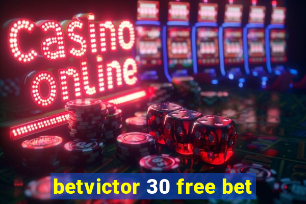 betvictor 30 free bet