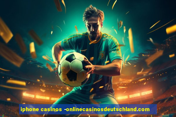 iphone casinos -onlinecasinosdeutschland.com